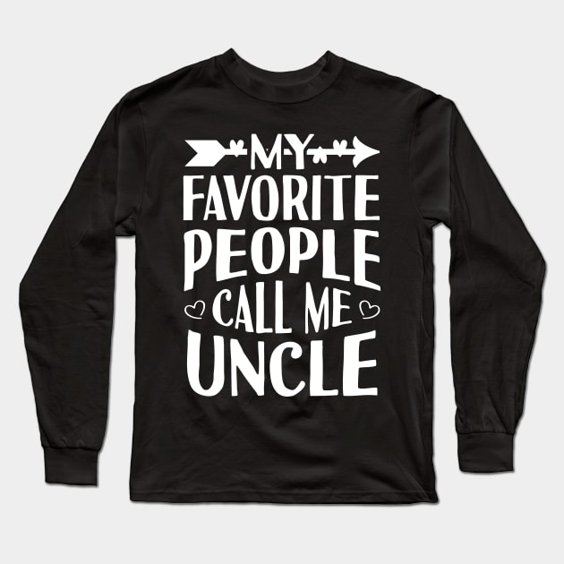 My Favorite People Call Me Uncle Long Sleeve T-Shirt by Tesszero